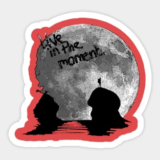 Live in the Moment Sticker